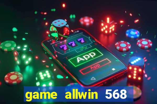 game allwin 568 com login